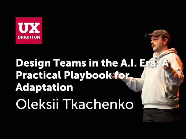 Design Teams in the A.I. Era: A Practical Playbook for Adaptation – Oleksii Tkachenko