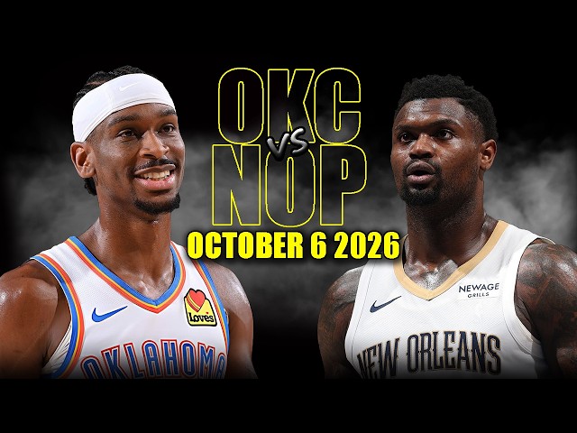 Oklahoma City Thunder vs New Orleans Pelicans Full Game Highlights - October 6, 2026 | NBA Preseason