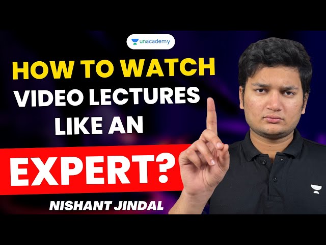 How to Watch Video Lectures Like an Expert? Nishant Jindal