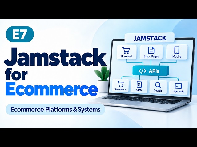 E7 | Jamstack for Ecommerce | Ecommerce Platforms & Systems | Uplatz