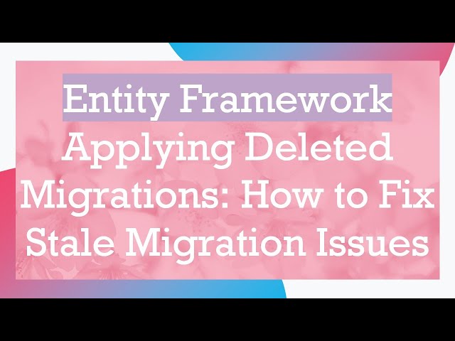 Entity Framework Applying Deleted Migrations: How to Fix Stale Migration Issues