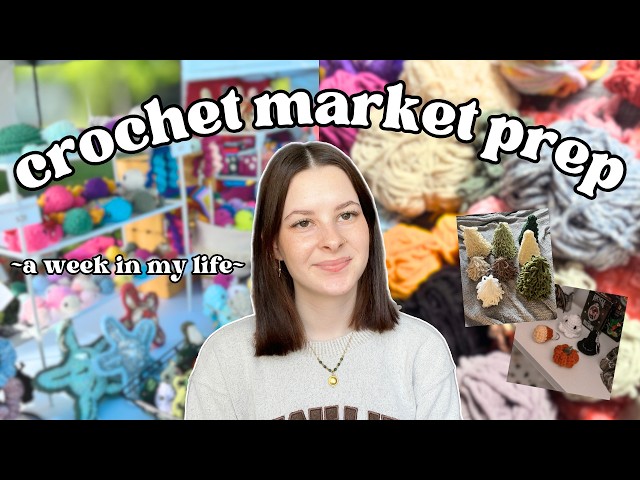 week in my life as a crochet business owner 🧶 market prep, pattern designing, social media + more 🧡