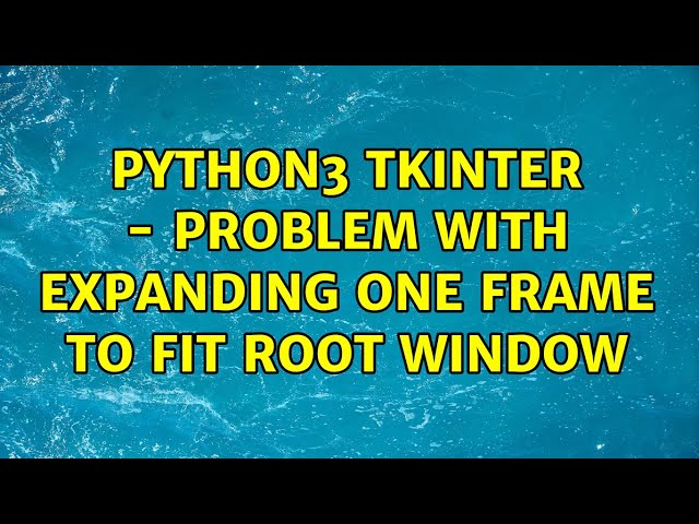 Python3 Tkinter - problem with expanding one frame to fit root window