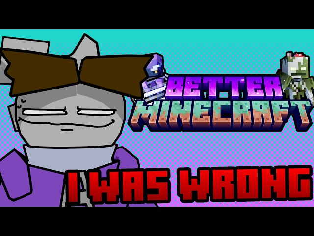 I was wrong about Better Minecraft...