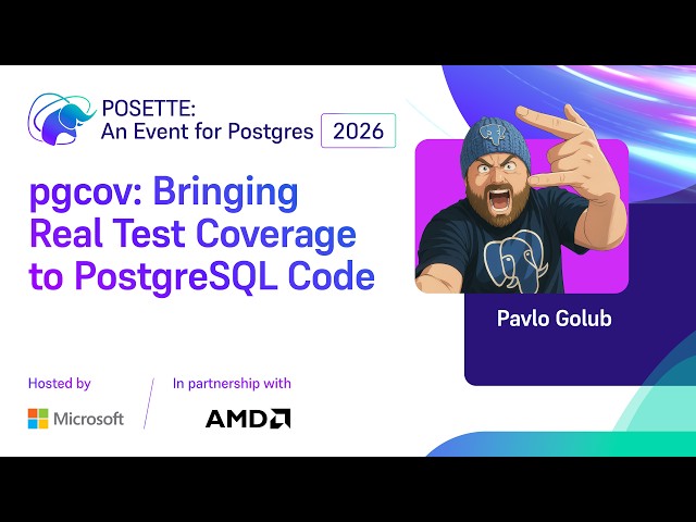 pgcov: Bringing Real Test Coverage to PostgreSQL Code | POSETTE: An Event for Postgres 2026