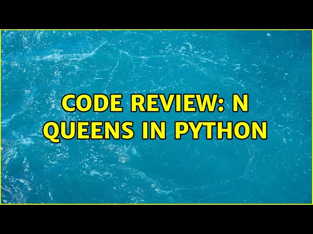 Code Review: N Queens in Python (2 Solutions!!)