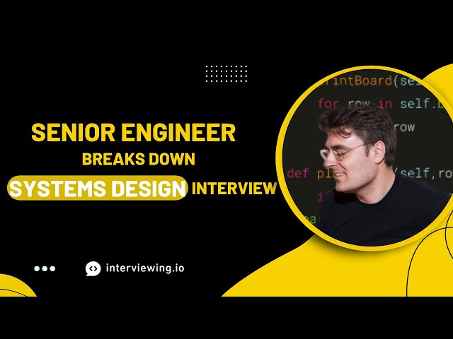Senior Engineer Breaks Down Systems Design Interview
