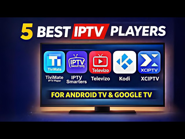 Best IPTV Player for Android TV 2026 | Top 5 Legal IPTV Apps