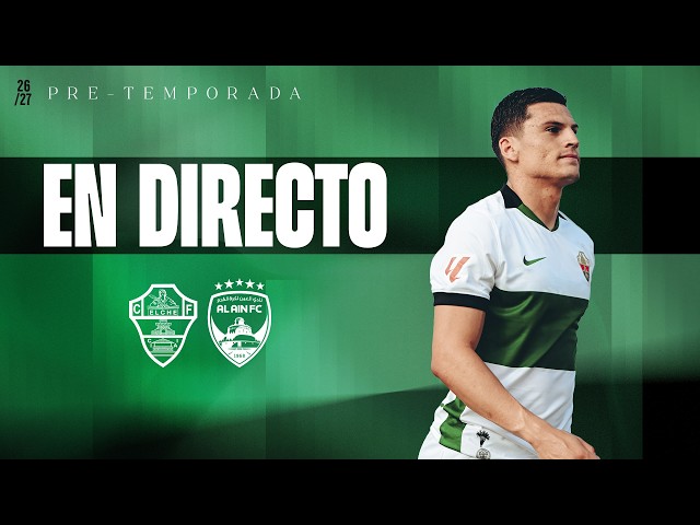 Amistosos 26/27: Elche CF - Al-Ain FC