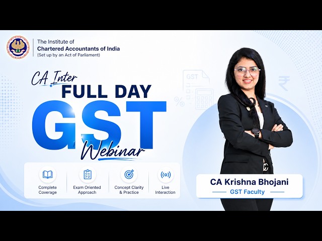 CA Inter Full Day GST Webinar | Complete GST Revision Marathon | ICAI| CA Krishna Bhojani