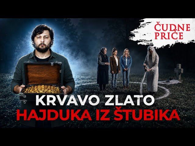 ČUDNE PRIČE 420 - KRVAVO ZLATO HAJDUKA IZ ŠTUBIKA