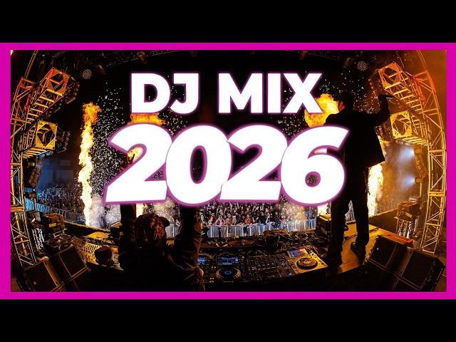 DJ MIX 2026 - Remixes & Mashups of Popular Songs 2026 | DJ Remix Party Club Music Disco Dance 2025