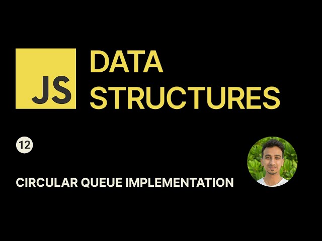 JavaScript Data Structures - 12 - Circular Queue Implementation