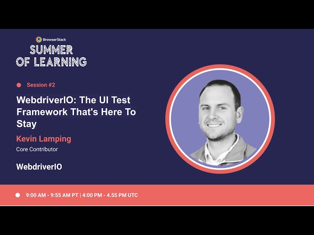WebdriverIO: The UI Test Framework That's Here To Stay [BrowserStack Summer of Learning 2021]