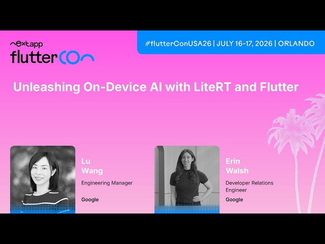 Unleashing On-Device AI with LiteRT and Flutter - Lu Wang & Erin Walsh | Fluttercon USA 2026