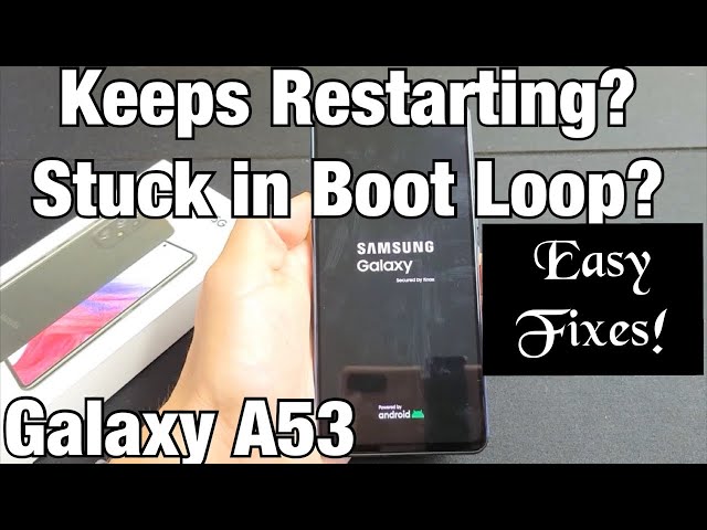 Galaxy A53: Keeps Restarting? Stuck in Boot Loop? Easy Fixes!