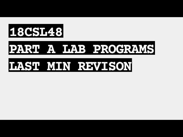 18CSL48 || PART-A LAB PROGRAMS (last min revision + pdf) || VTU 4th SEM CSE