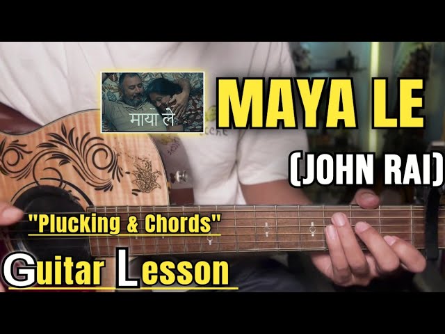 MAYA LE - JOHN RAI | Guitar Lesson | Plucking & Chords | Strumming |(Official Version)