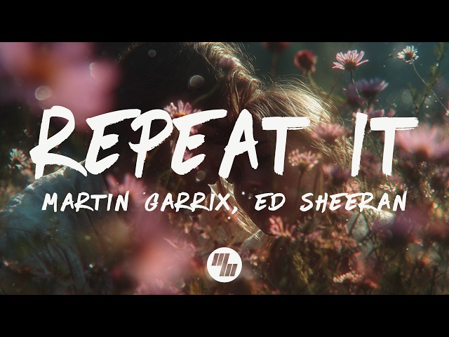 Martin Garrix, Ed Sheeran - Repeat It (Lyrics)