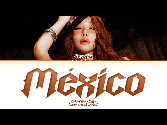 CHUNG HA México Lyrics (Color Coded Lyrics)
