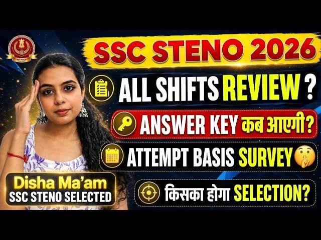 SSC Steno 2026 Answer Key ? SSC Steno 2026 Attempt Basis Survey | SSC Steno 2026 All Shifts Review 