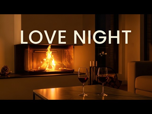 Love Night 🍷 Romantic Fireplace, Wine & Chill Music | Late Night Intimate Vibes (1 Hour)