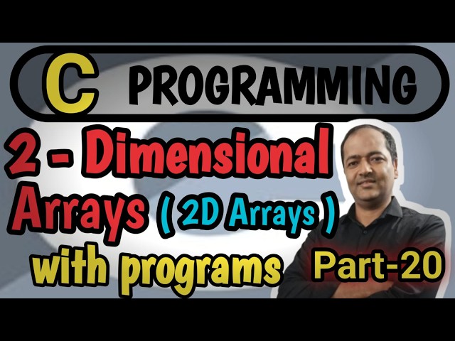2D Arrays Two Dimensional Arrays Part-20 | C Programming Language #dsa #clanguage #bca #mca
