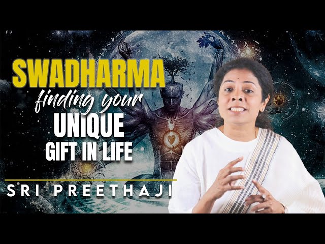 Swadharma: Finding Your Unique Gift In Life | Sri Preethaji
