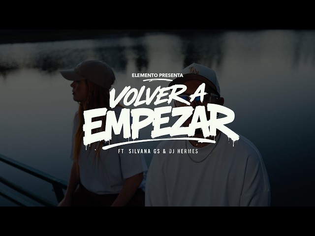 Elemento, Silvana GS, Dj Hermes -  Volver a Empezar (Video Oficial)