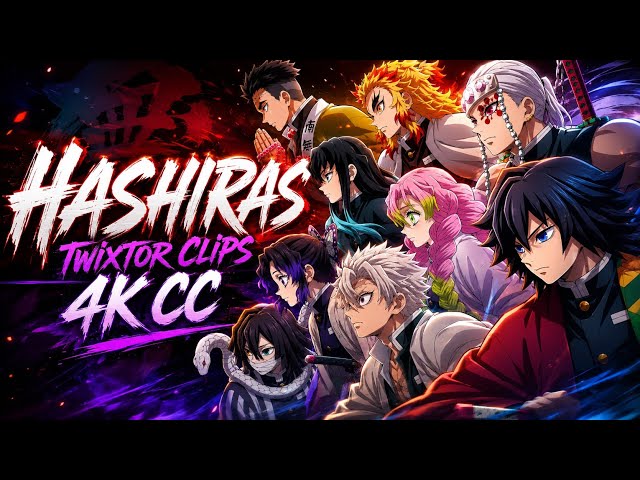 Hashiras - Twixtor clips 4K cc || Demon Slayer