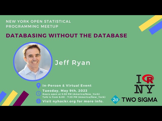 Jeff Ryan - Databasing Without the Database