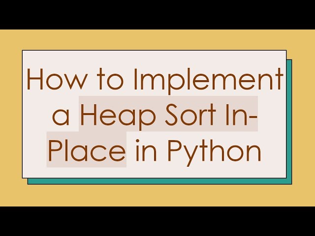 How to Implement a Heap Sort In-Place in Python