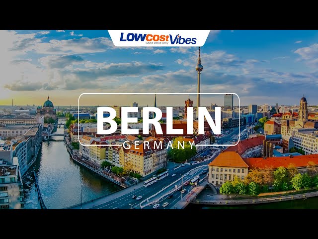 Buzzing Berlin, Germany  | Low Cost Vibes