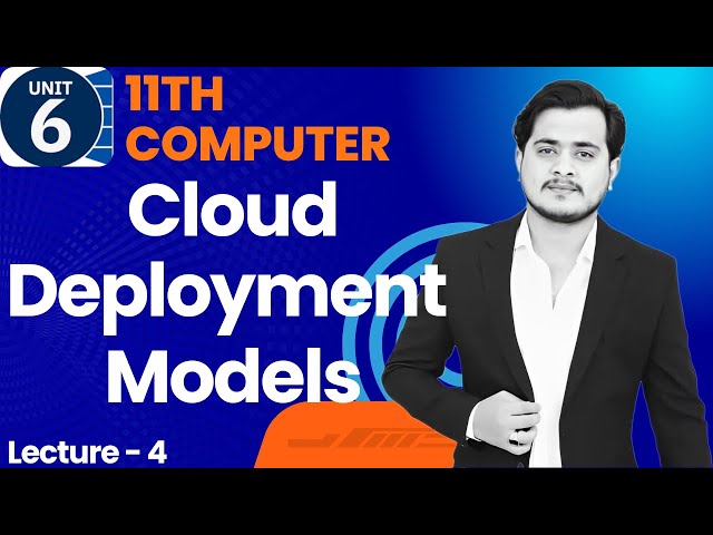 Cloud Deployment Models | 11th Computer - Chapter 6 - Lec 4
