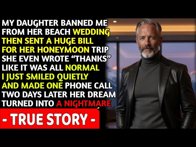 My Daughter Banned Me From Her Beach Wedding Then Sent Me a $12,000 Honeymoon Bill😱🔥