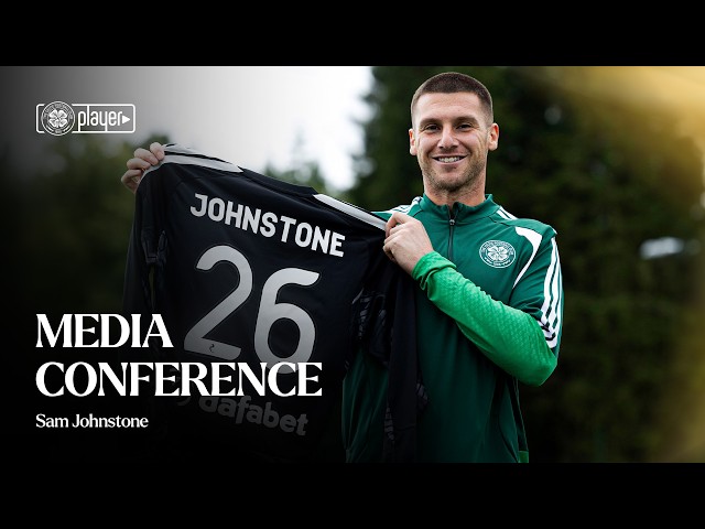 Full Media Conference | Sam Johnstone speaks to the media for the first time as a Celt (03/08/26)