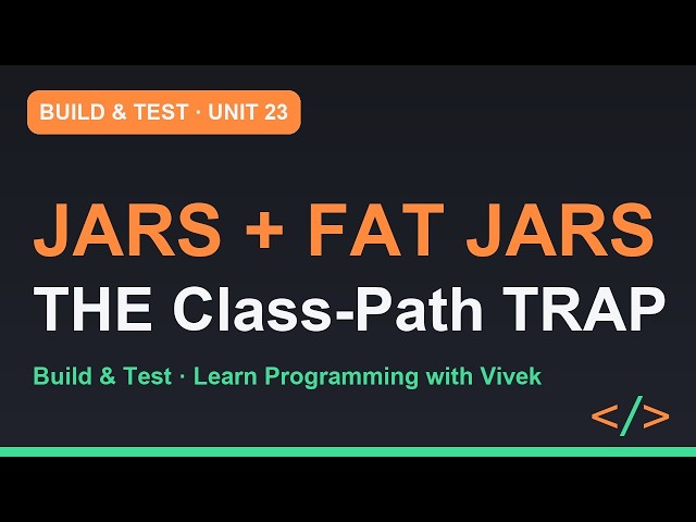 Build & Test: Jars, Fat Jars, Layered Jars | Unit 23