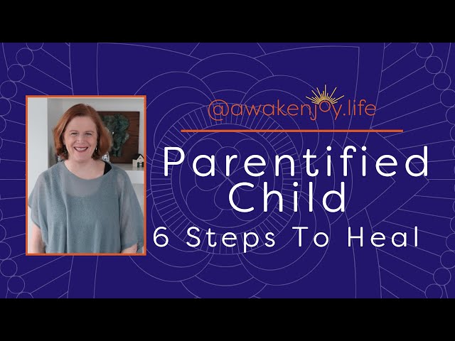 Parentified Child (6 Steps to Heal If You Were Parentified As A Child)