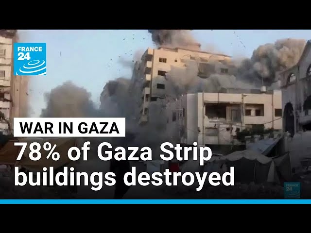 UN reports 78% of Gaza Strip buildings are partially or fully destroyed • FRANCE 24 English