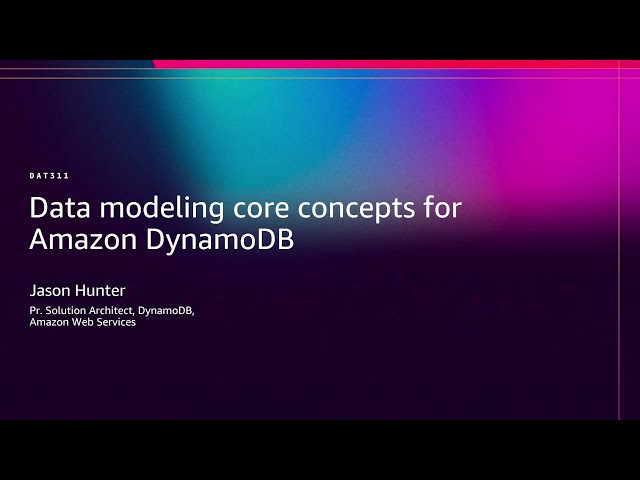 AWS re:Invent 2025 - Data modeling core concepts for Amazon DynamoDB (DAT311)