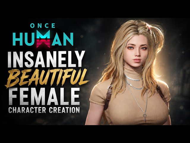 Once Human Insanely Beautiful Female Character Creation