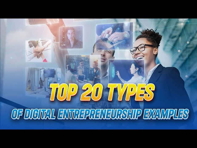 Top 20 Types of Digital Entrepreneurship Examples