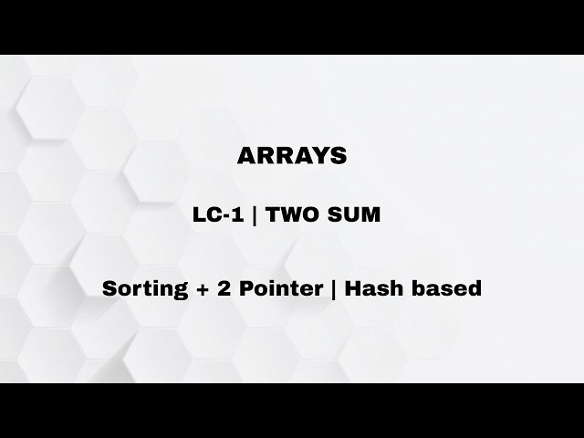 LeetCode 1 | Two Sum | Sorting + 2 Pointer and Hash Approaches