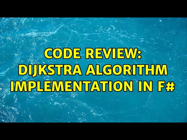 Code Review: Dijkstra algorithm implementation in F# (2 Solutions!!)