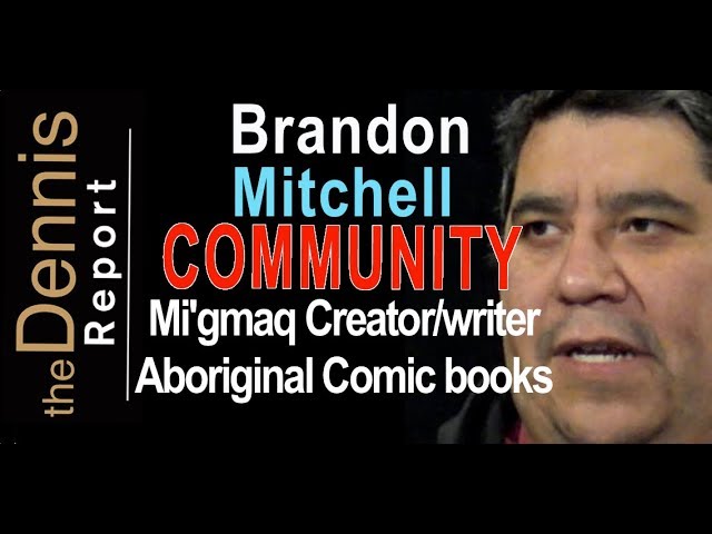 Brandon Mitchell - Mi'gmaq Creator/Writer, Aboriginal Comic Books (Community)