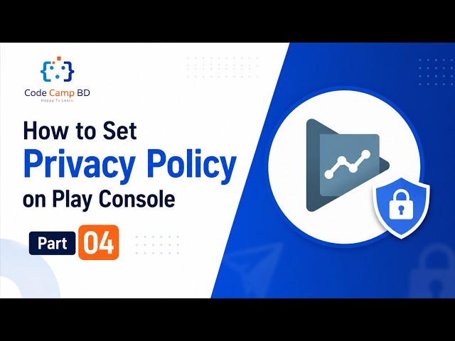 Google Play Console Privacy Policy Setup 2026 | Complete Tutorial | Part 04 | Code Camp BD