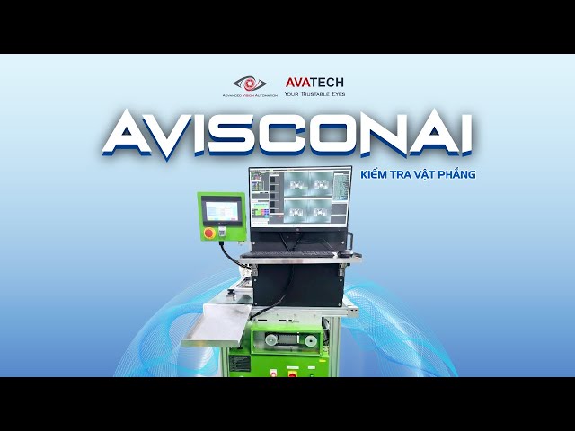 AVATECH aVisConAI: Giải pháp hệ thống máy kiểm tra vật phẳng tự động