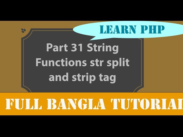 Learn PHP full Bangla Tutorial  Part 31 String Functions str split and strip tag