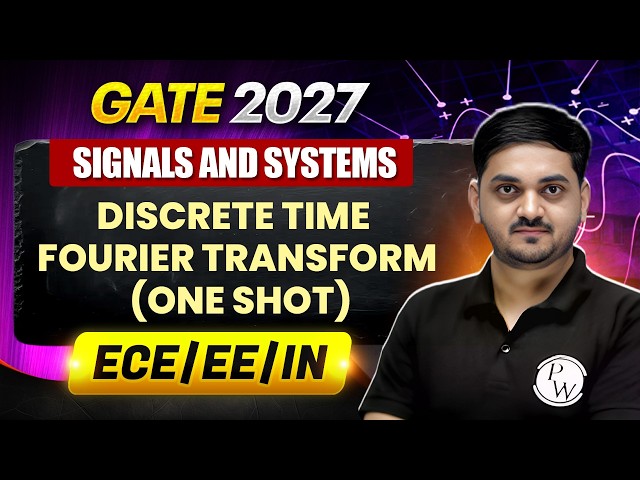 Signals & System 07 : Discrete Time Fourier Transform One Shot | EE, ECE, IN | GATE 2027 Preparation