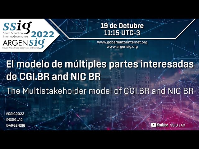 2022 Día 3 - El modelo de múltiples partes interesadas de CGI.BR and NIC BR - SSIG Argensig